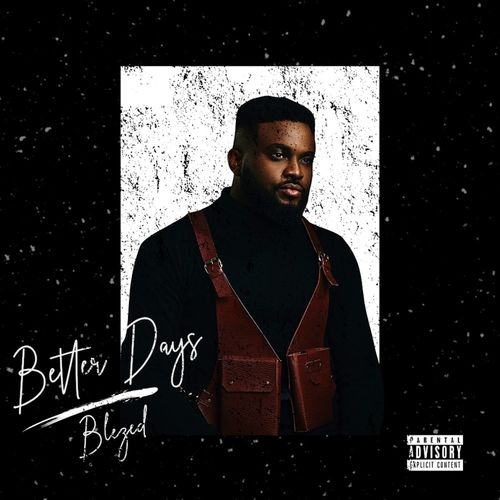 Blezed - Better Days Ft. Omari Hardwick & Timi Dakolo DOWNLOAD » Flexymusic