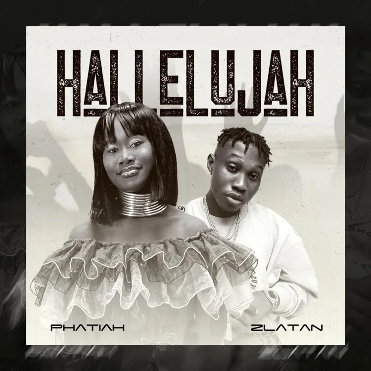 Phatiah – Hallelujah Ft. Zlatan