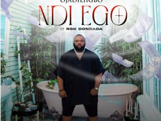 Ojadiliigbo – Ndi Ego ft. RSK Dondada